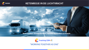 Ketenregie in de luchtvracht met Trucking CDM